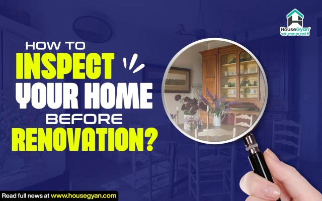 How to Inspect Your Home Before Renovation?