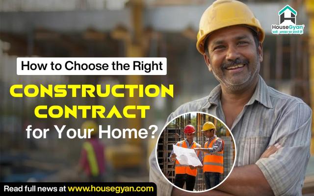How to Choose the Right Construction Contract for Your Home