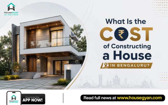 What Is the Cost of Constructing a House in Bengaluru?