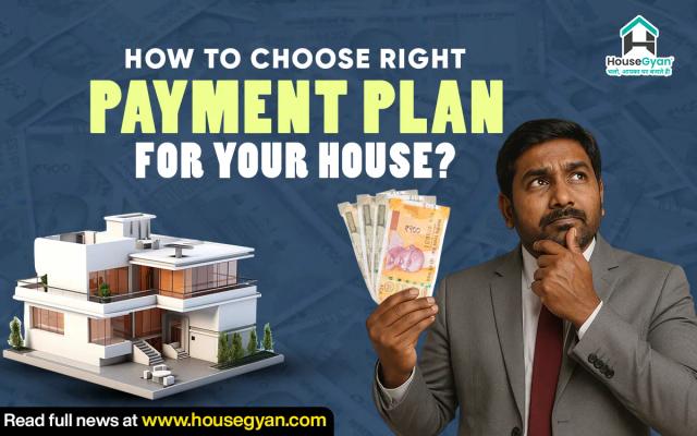 How to choose right payment plan for your house?