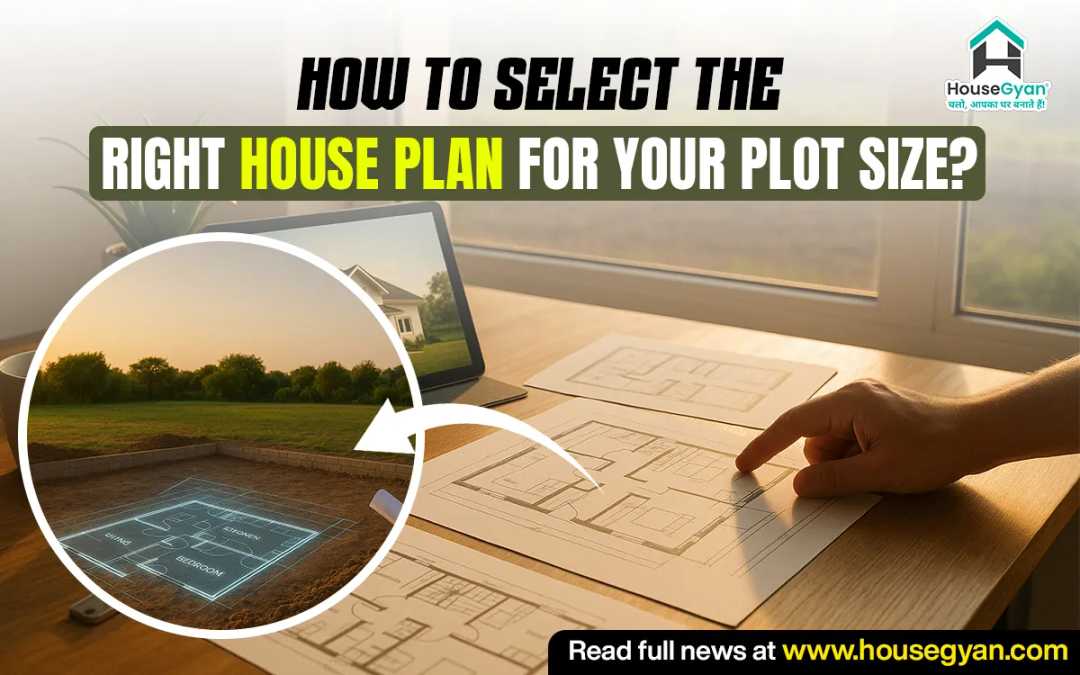How to Select the Right House Plan for Your Plot Size How to Select the Right House Plan for Your Plot Size