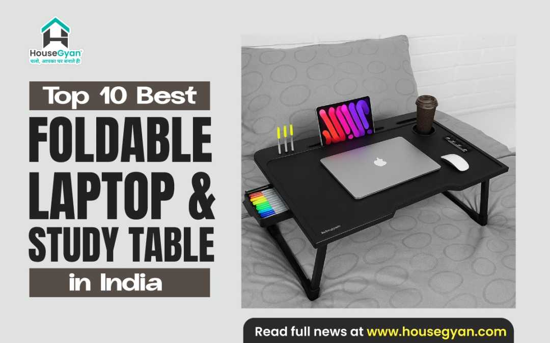 Best Foldable Laptop and Study Tables in India Best Foldable Laptop and Study Tables in India