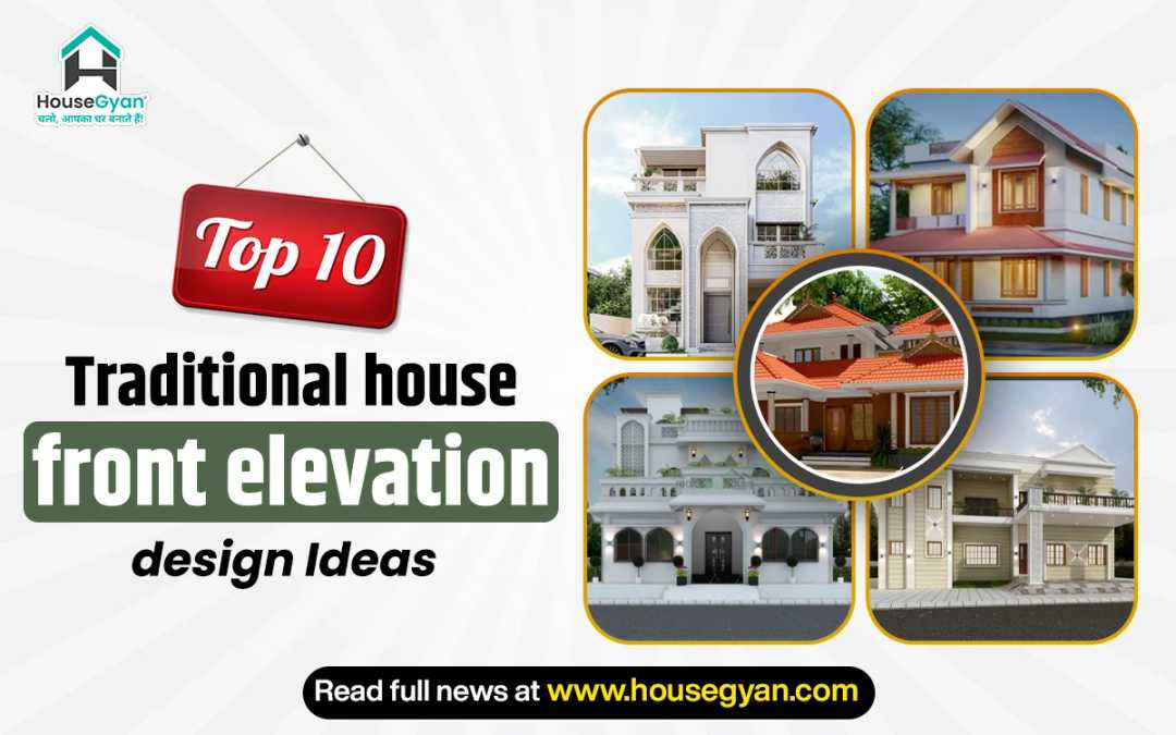 Top 10 Traditional house front elevation design Ideas Top 10 Traditional house front elevation design Ideas