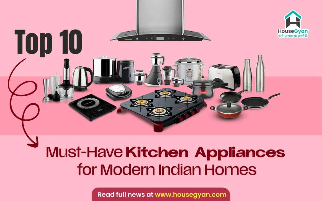Top 10 Must Have Kitchen Appliances for Modern Indian Homes Top 10 Must Have Kitchen Appliances for Modern Indian Homes