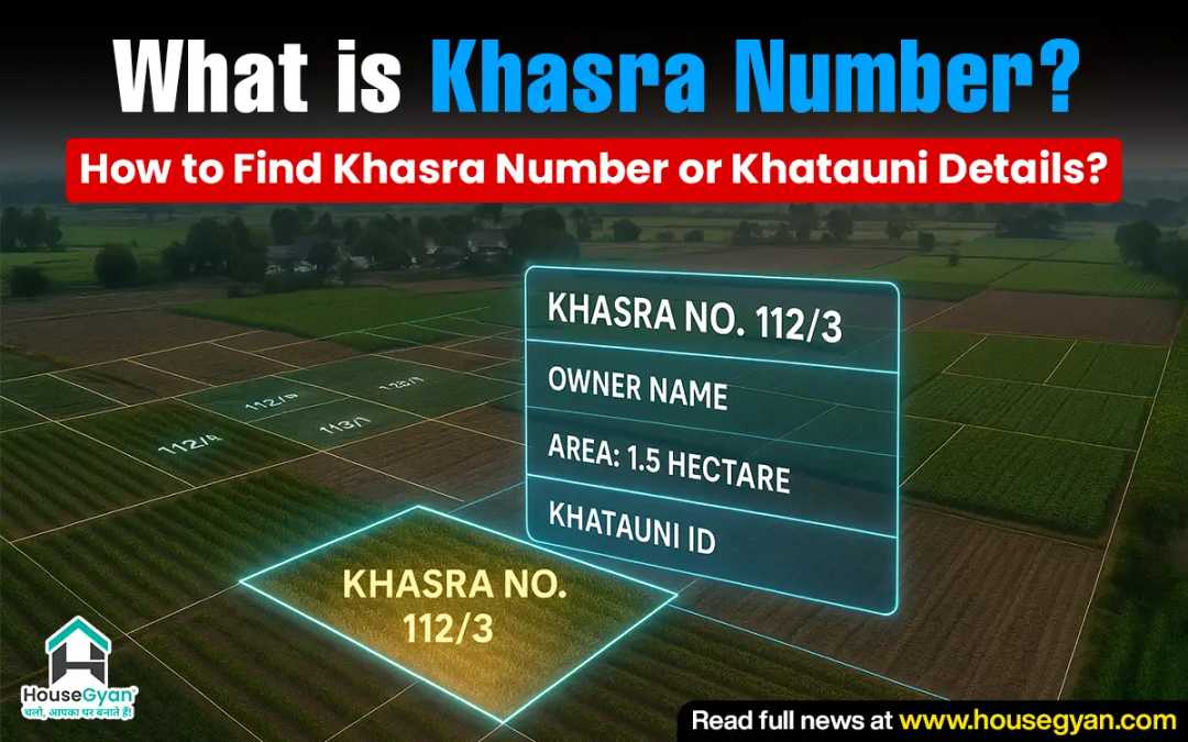 What is Khasra Number? How to Find Khasra Number or Khatauni Details What is Khasra Number? How to Find Khasra Number or Khatauni Details