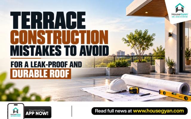 Terrace Construction Mistakes to Avoid for a Leak-Proof and Durable Roof
